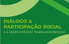 Diálogo e Participação Social e a Saúde dos(as) trabalhadores(as)